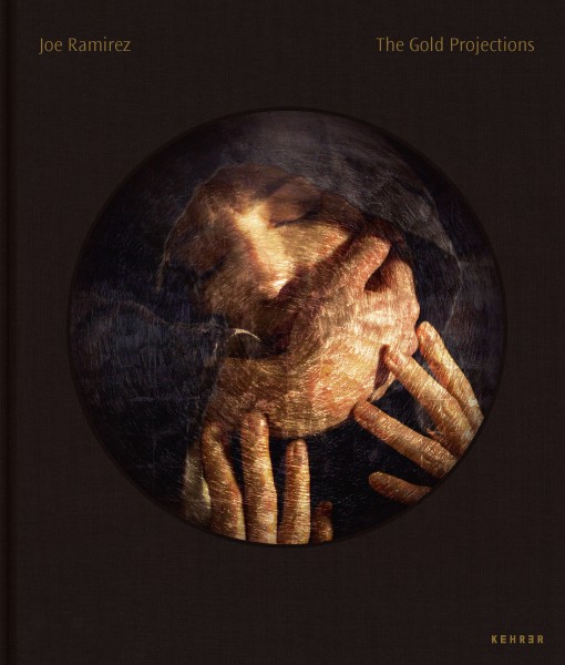 Joe Ramirez The Gold Projections 978-3-86828-785-1